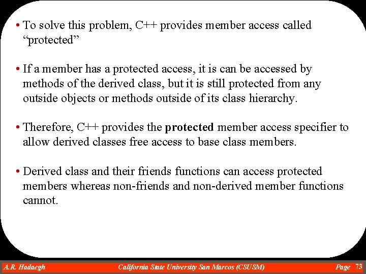  • To solve this problem, C++ provides member access called “protected” • If