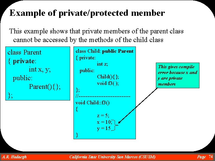 Example of private/protected member This example shows that private members of the parent class