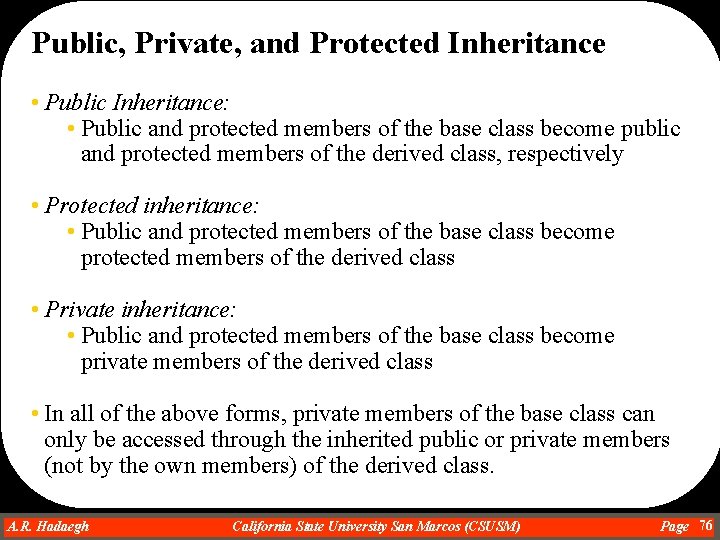 Public, Private, and Protected Inheritance • Public Inheritance: • Public and protected members of