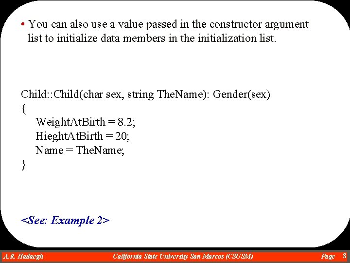  • You can also use a value passed in the constructor argument list