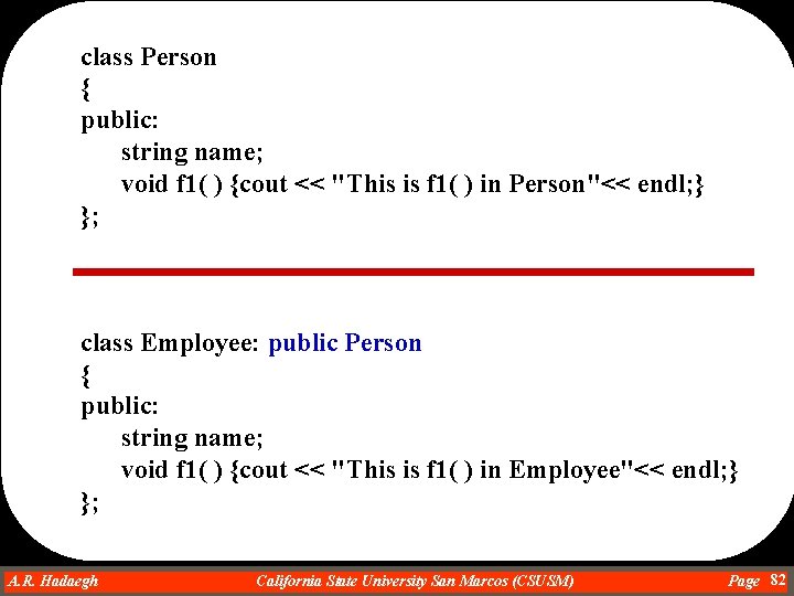 class Person { public: string name; void f 1( ) {cout << "This is