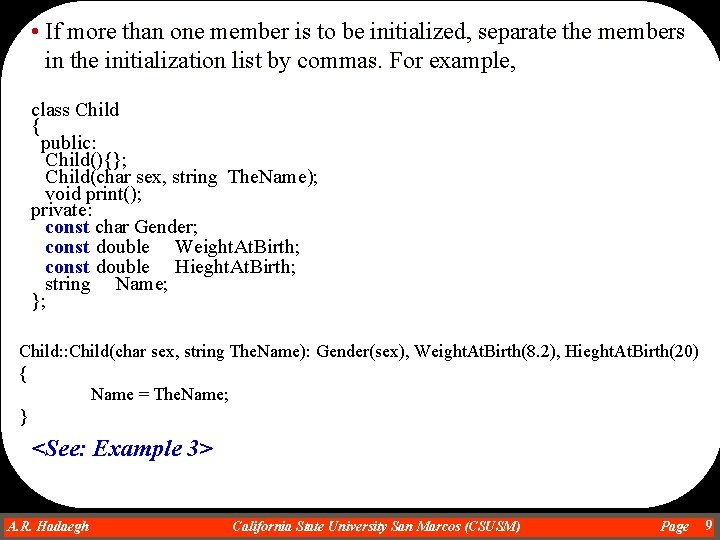  • If more than one member is to be initialized, separate the members
