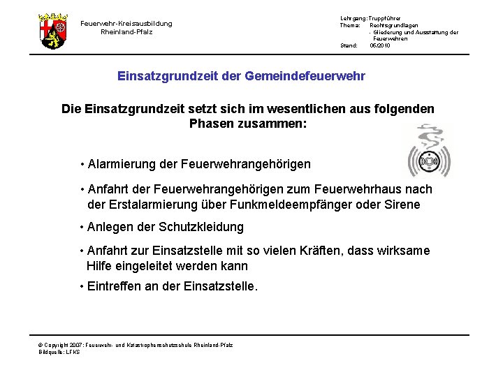 Feuerwehr-Kreisausbildung Rheinland-Pfalz Lehrgang: Truppführer Thema: Rechtsgrundlagen - Gliederung und Ausstattung der Feuerwehren Stand: 05/2010