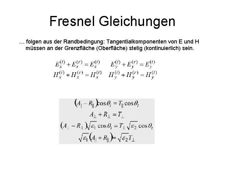 Fresnel Gleichungen … folgen aus der Randbedingung: Tangentialkomponenten von E und H müssen an