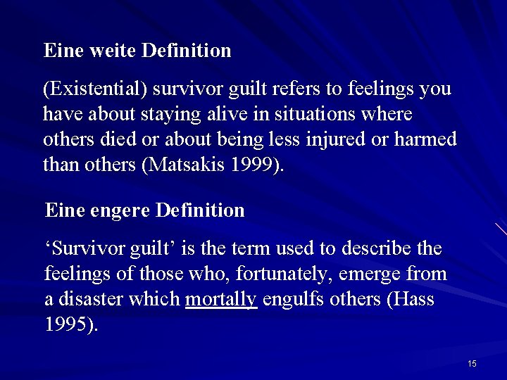 Eine weite Definition (Existential) survivor guilt refers to feelings you have about staying alive