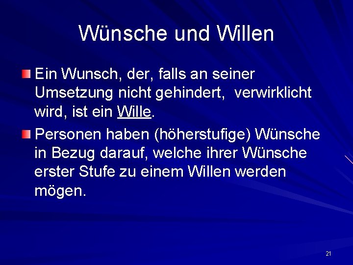 Wünsche und Willen Ein Wunsch, der, falls an seiner Umsetzung nicht gehindert, verwirklicht wird,
