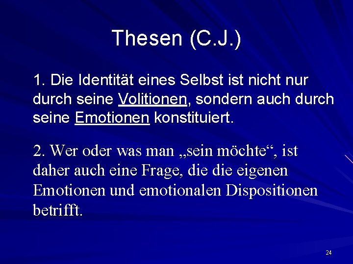 Thesen (C. J. ) 1. Die Identität eines Selbst ist nicht nur durch seine