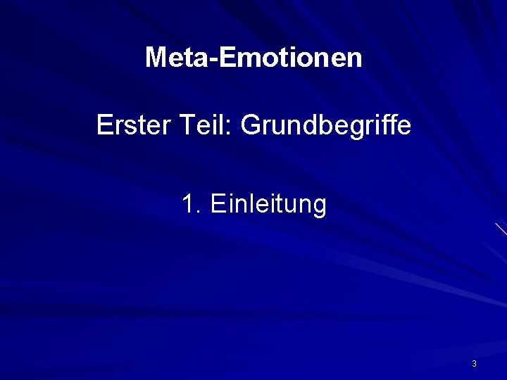 Meta-Emotionen Erster Teil: Grundbegriffe 1. Einleitung 3 