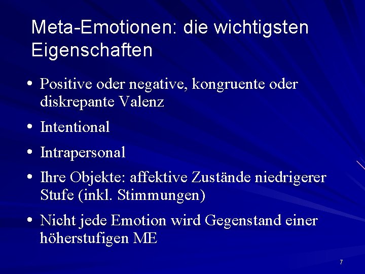 Meta-Emotionen: die wichtigsten Eigenschaften • Positive oder negative, kongruente oder diskrepante Valenz • •