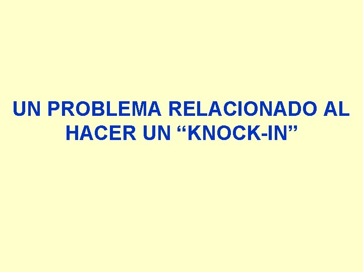 UN PROBLEMA RELACIONADO AL HACER UN “KNOCK-IN” 