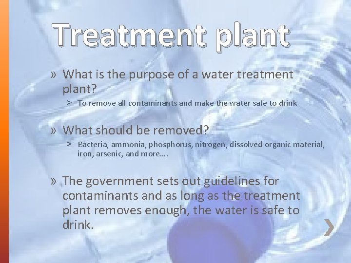 Treatment plant » What is the purpose of a water treatment plant? ˃ To