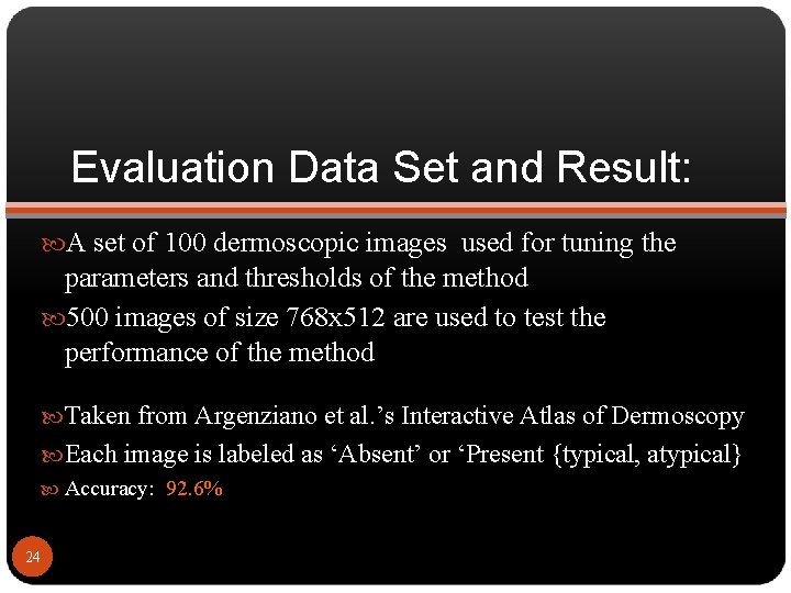 Evaluation Data Set and Result: A set of 100 dermoscopic images used for tuning