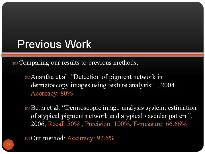 Previous Work Comparing our results to previous methods: Anantha et al. “Detection of pigment
