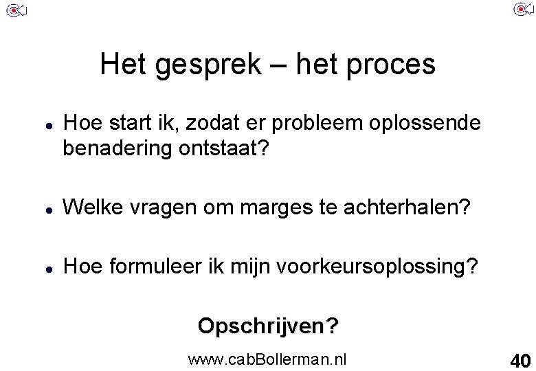 Het gesprek – het proces Hoe start ik, zodat er probleem oplossende benadering ontstaat?