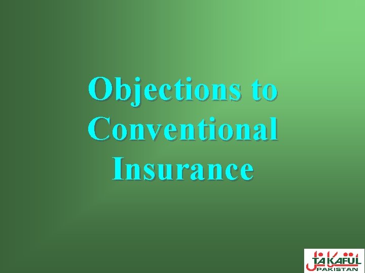 Objections to Conventional Insurance 