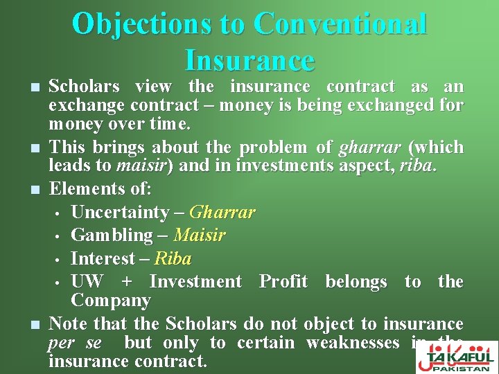 Objections to Conventional Insurance n n Scholars view the insurance contract as an exchange
