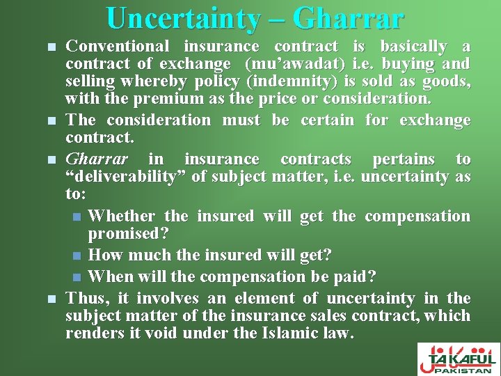 Uncertainty – Gharrar n n Conventional insurance contract is basically a contract of exchange