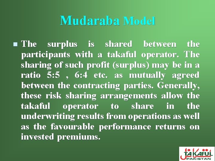 Mudaraba Model n The surplus is shared between the participants with a takaful operator.