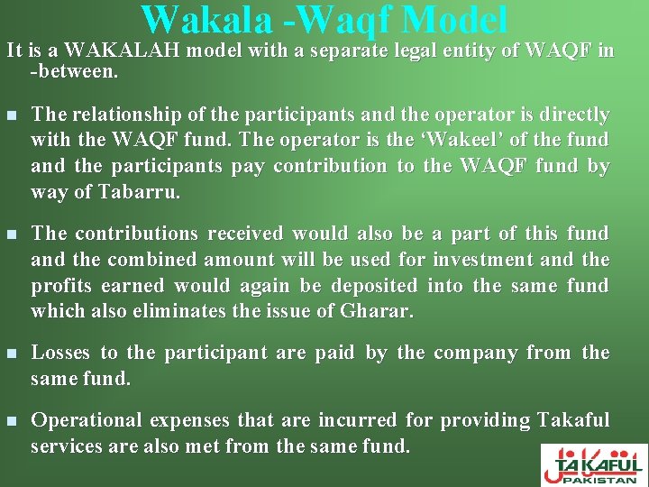 Wakala -Waqf Model It is a WAKALAH model with a separate legal entity of