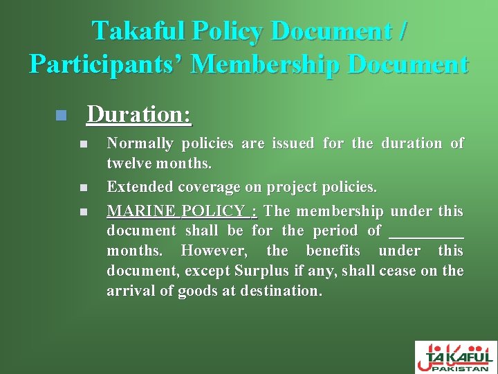 Takaful Policy Document / Participants’ Membership Document n Duration: n n n Normally policies