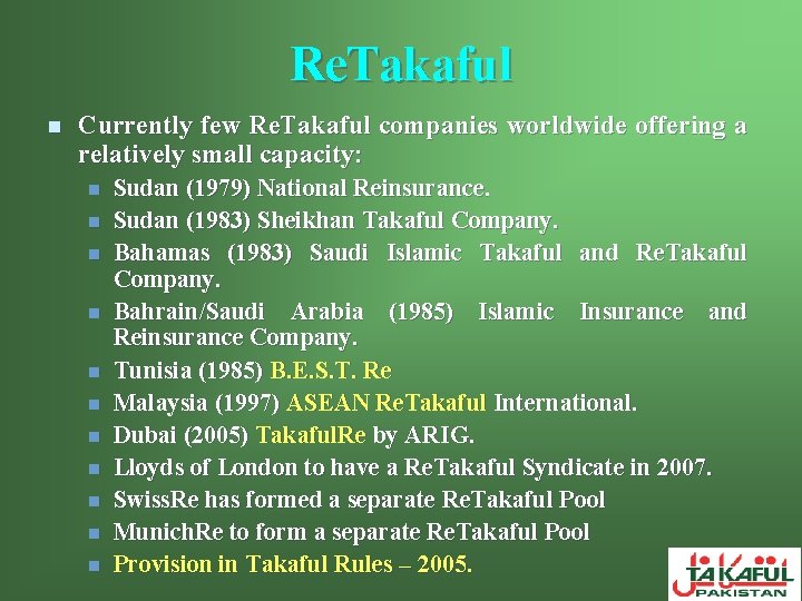 Re. Takaful n Currently few Re. Takaful companies worldwide offering a relatively small capacity: