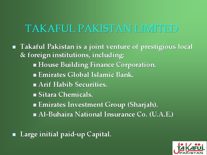TAKAFUL PAKISTAN LIMITED n n Takaful Pakistan is a joint venture of prestigious local