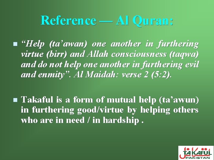 Reference — Al Quran: n “Help (ta’awan) one another in furthering virtue (birr) and