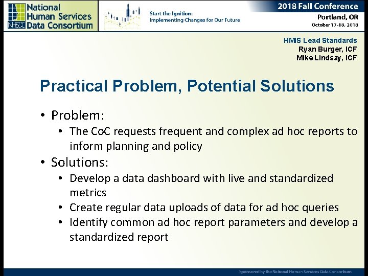 HMIS Lead Standards Ryan Burger, ICF Mike Lindsay, ICF Practical Problem, Potential Solutions •