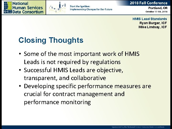 HMIS Lead Standards Ryan Burger, ICF Mike Lindsay, ICF Closing Thoughts • Some of