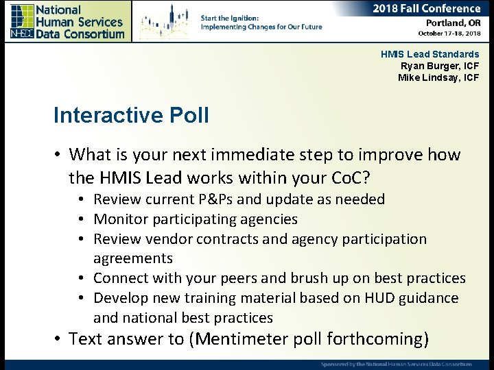 HMIS Lead Standards Ryan Burger, ICF Mike Lindsay, ICF Interactive Poll • What is