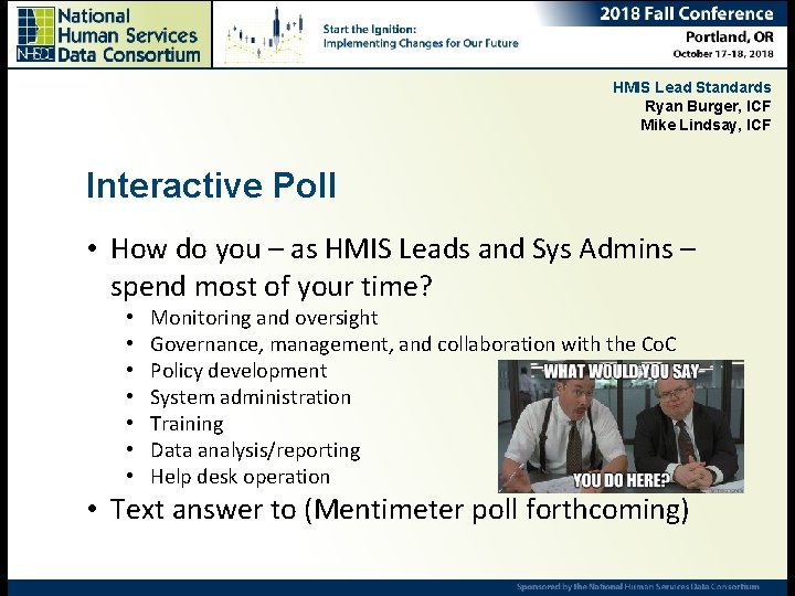 HMIS Lead Standards Ryan Burger, ICF Mike Lindsay, ICF Interactive Poll • How do