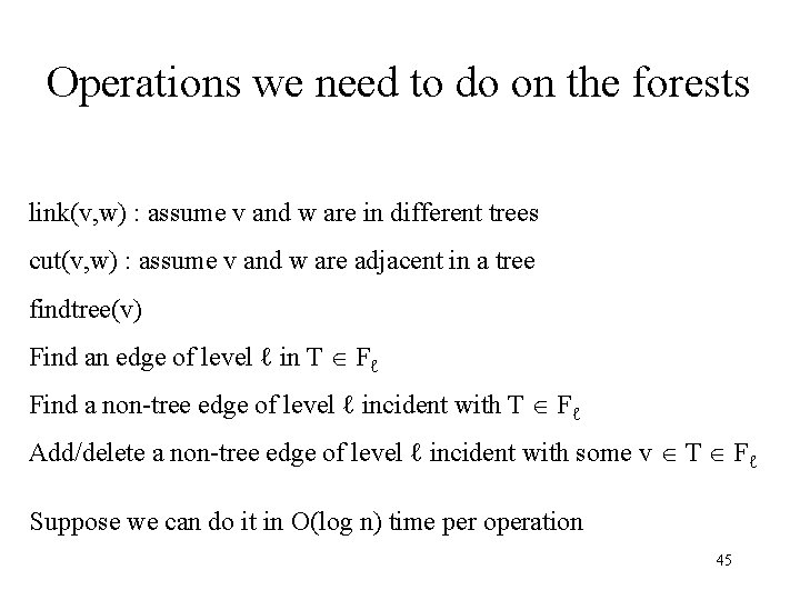 Operations we need to do on the forests link(v, w) : assume v and