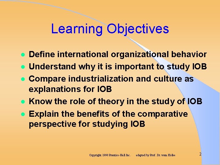 Learning Objectives l l l Define international organizational behavior Understand why it is important