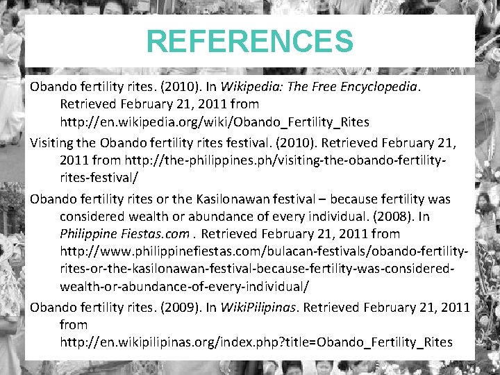 REFERENCES Obando fertility rites. (2010). In Wikipedia: The Free Encyclopedia. Retrieved February 21, 2011