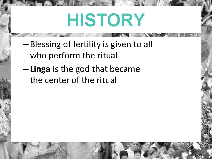 HISTORY – Blessing of fertility is given to all who perform the ritual –