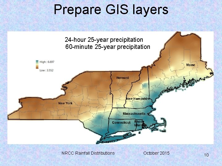 Prepare GIS layers 24 -hour 25 -year precipitation 60 -minute 25 -year precipitation NRCC