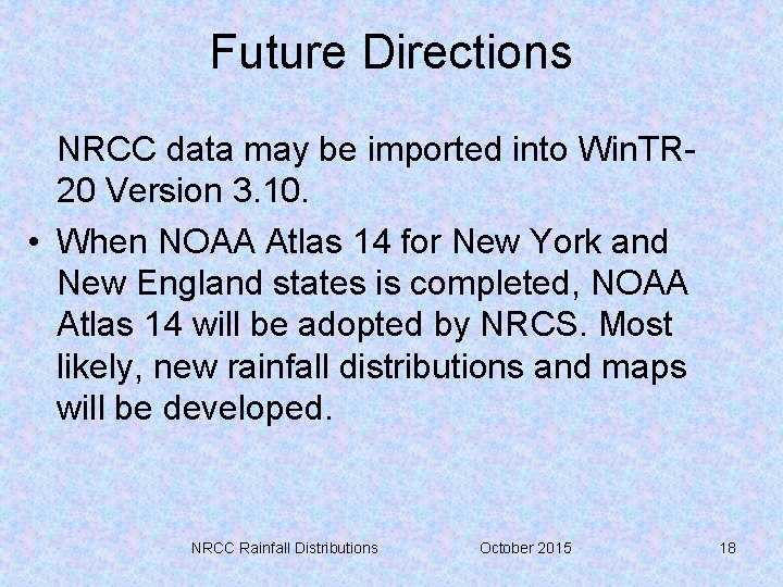 Future Directions NRCC data may be imported into Win. TR 20 Version 3. 10.
