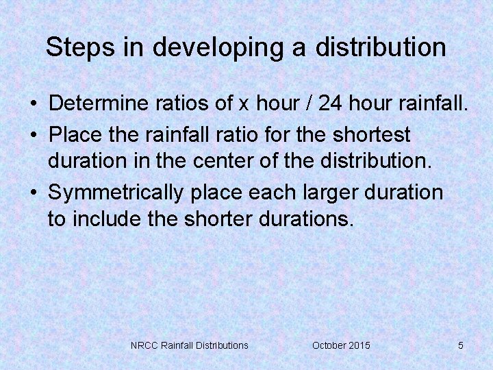 Steps in developing a distribution • Determine ratios of x hour / 24 hour