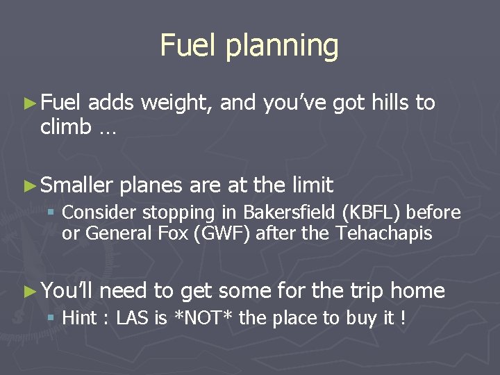 Fuel planning ► Fuel adds weight, and you’ve got hills to climb … ►