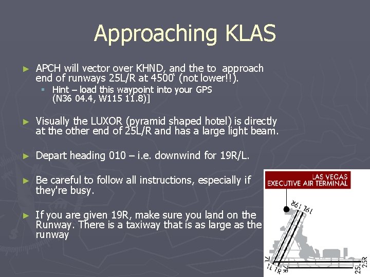 Approaching KLAS ► APCH will vector over KHND, and the to approach end of