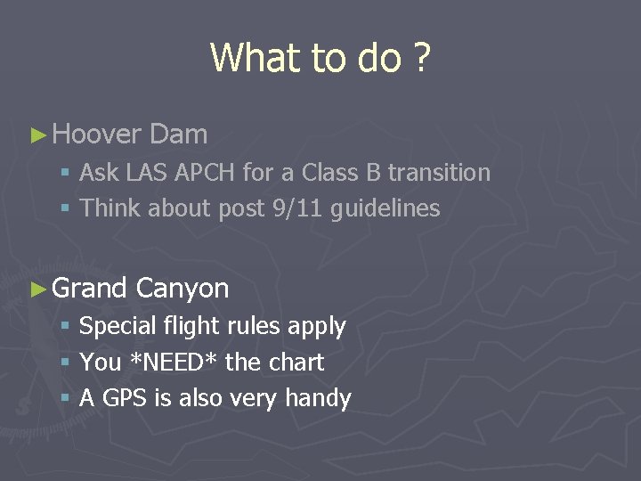 What to do ? ► Hoover Dam § Ask LAS APCH for a Class