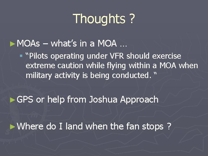 Thoughts ? ► MOAs – what’s in a MOA … § “Pilots operating under