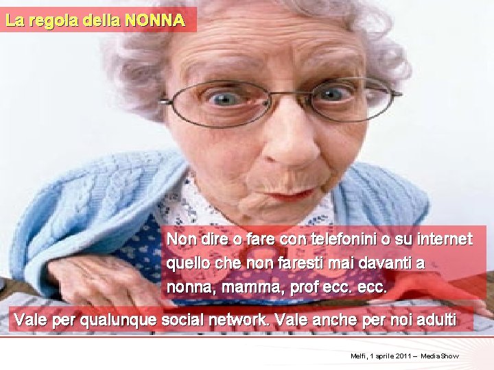 La regola della NONNA 18 Non dire o fare con telefonini o su internet