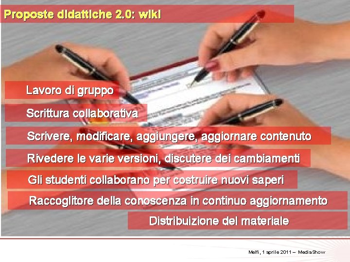 Proposte didattiche 2. 0: wiki Lavoro di gruppo Scrittura collaborativa Scrivere, modificare, aggiungere, aggiornare