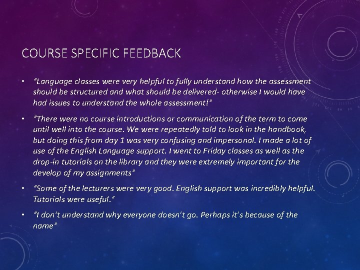 COURSE SPECIFIC FEEDBACK • “Language classes were very helpful to fully understand how the