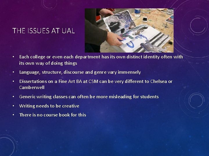THE ISSUES AT UAL • Each college or even each department has its own