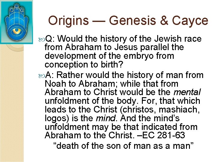 Origins — Genesis & Cayce Q: Would the history of the Jewish race from