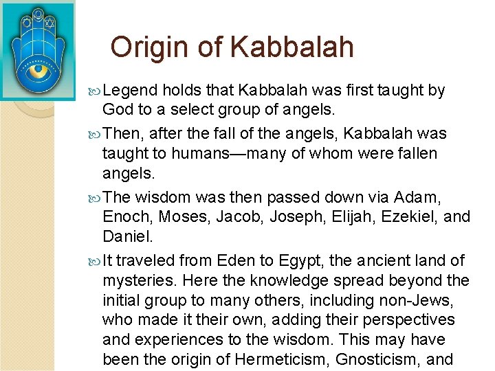 Origin of Kabbalah Legend holds that Kabbalah was first taught by God to a