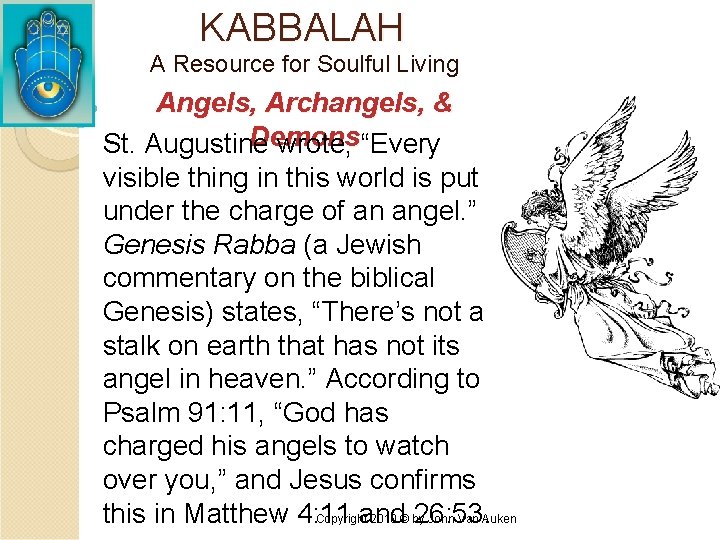 KABBALAH A Resource for Soulful Living Angels, Archangels, & Demons St. Augustine wrote, “Every
