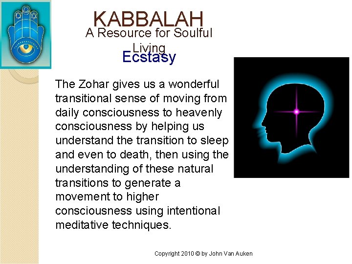 KABBALAH A Resource for Soulful Living Ecstasy The Zohar gives us a wonderful transitional